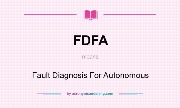What does FDFA mean? It stands for Fault Diagnosis For Autonomous
