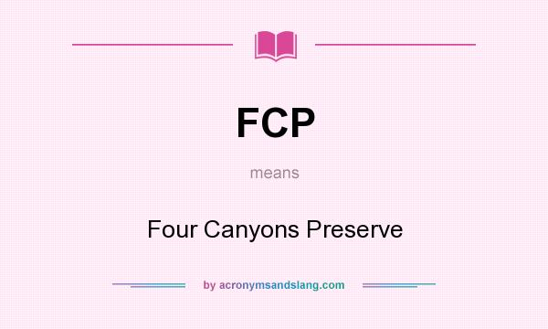 What does FCP mean? It stands for Four Canyons Preserve