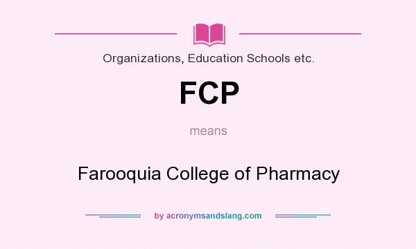 What does FCP mean? It stands for Farooquia College of Pharmacy