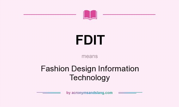 What does FDIT mean? It stands for Fashion Design Information Technology