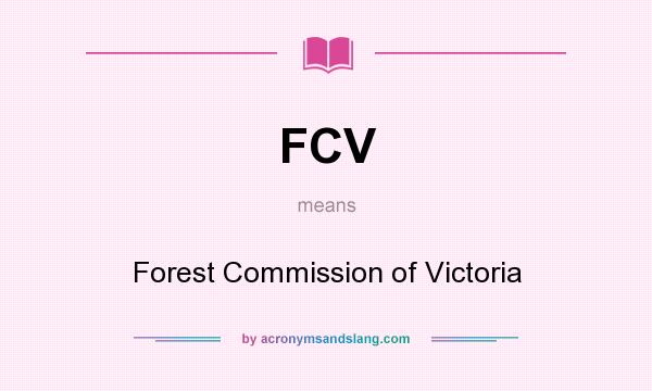What does FCV mean? It stands for Forest Commission of Victoria