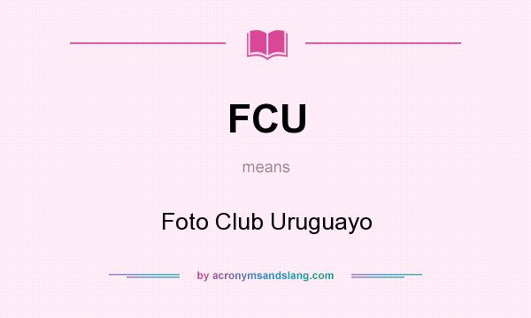 What does FCU mean? It stands for Foto Club Uruguayo