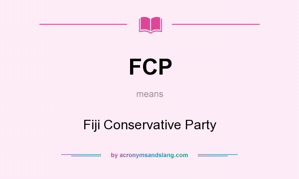 What does FCP mean? It stands for Fiji Conservative Party
