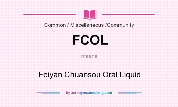What does FCOL mean? It stands for Feiyan Chuansou Oral Liquid
