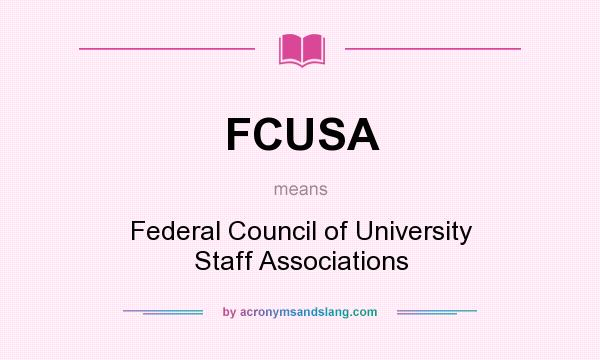 What does FCUSA mean? It stands for Federal Council of University Staff Associations