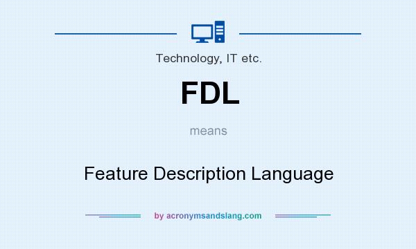 What does FDL mean? It stands for Feature Description Language