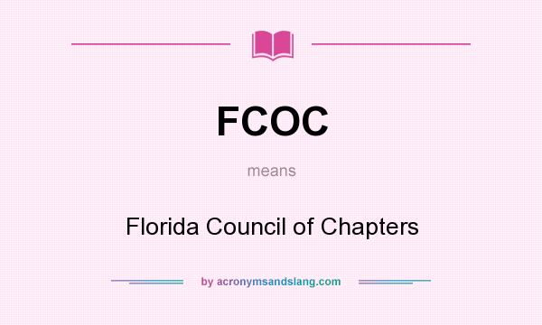 What does FCOC mean? It stands for Florida Council of Chapters