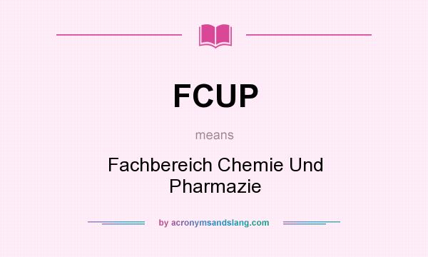 What does FCUP mean? It stands for Fachbereich Chemie Und Pharmazie
