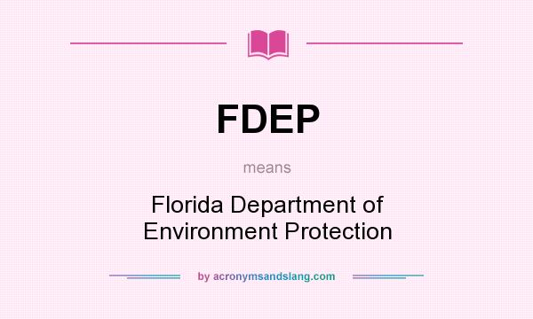What does FDEP mean? It stands for Florida Department of Environment Protection