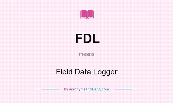 What does FDL mean? It stands for Field Data Logger