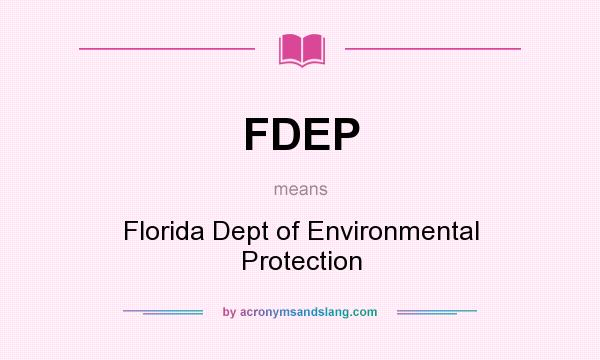 What does FDEP mean? It stands for Florida Dept of Environmental Protection