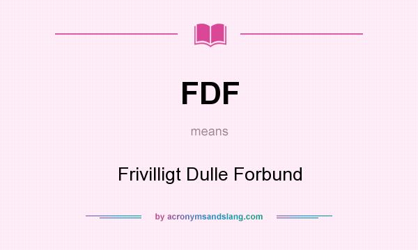 What does FDF mean? It stands for Frivilligt Dulle Forbund