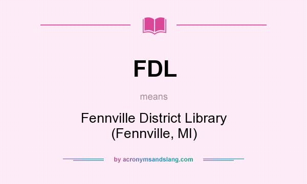 What does FDL mean? It stands for Fennville District Library (Fennville, MI)