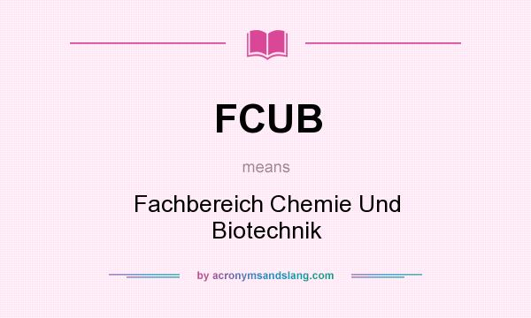 What does FCUB mean? It stands for Fachbereich Chemie Und Biotechnik