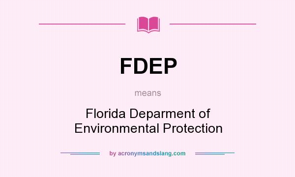 What does FDEP mean? It stands for Florida Deparment of Environmental Protection