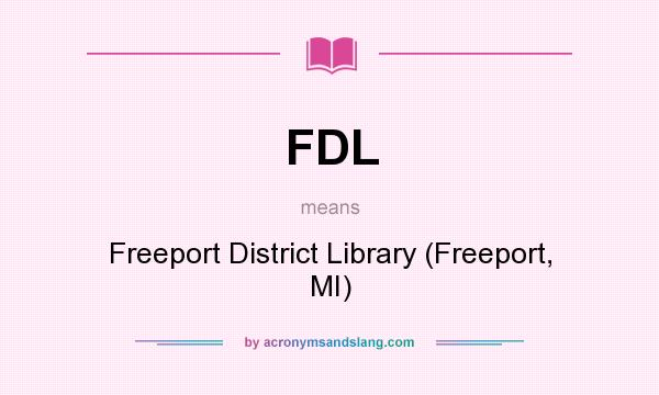 What does FDL mean? It stands for Freeport District Library (Freeport, MI)