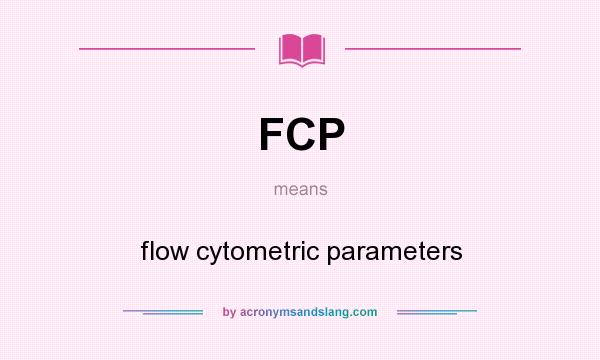 What does FCP mean? It stands for flow cytometric parameters
