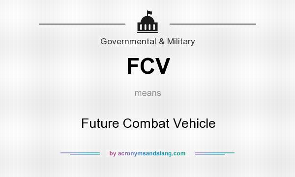 What does FCV mean? It stands for Future Combat Vehicle