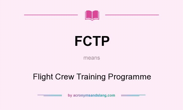 What does FCTP mean? It stands for Flight Crew Training Programme