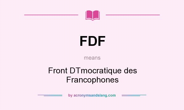 What does FDF mean? It stands for Front DTmocratique des Francophones