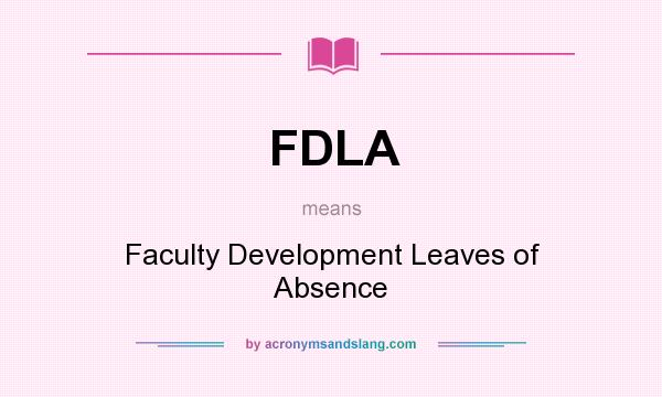 What does FDLA mean? It stands for Faculty Development Leaves of Absence