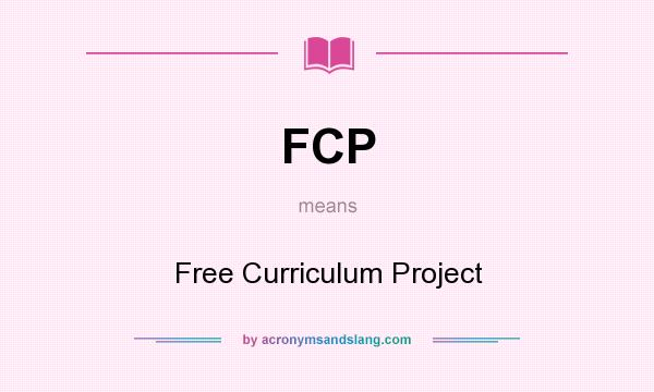 What does FCP mean? It stands for Free Curriculum Project