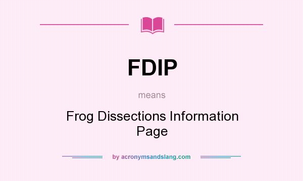 What does FDIP mean? It stands for Frog Dissections Information Page
