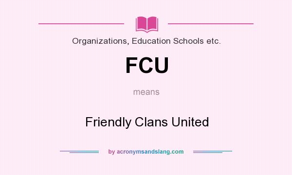What does FCU mean? It stands for Friendly Clans United