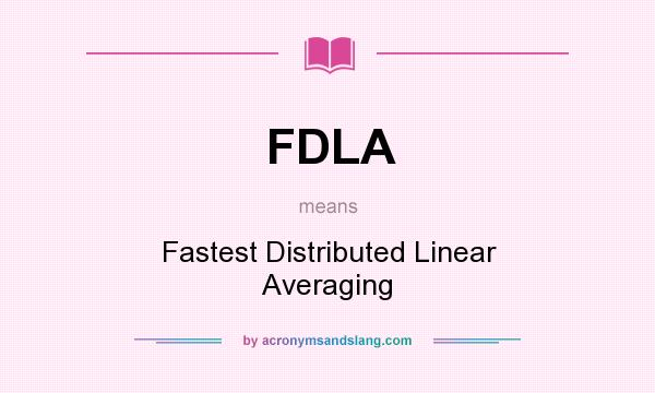 What does FDLA mean? It stands for Fastest Distributed Linear Averaging