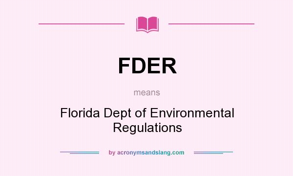 What does FDER mean? It stands for Florida Dept of Environmental Regulations