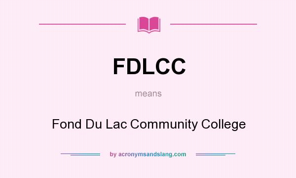 What does FDLCC mean? It stands for Fond Du Lac Community College