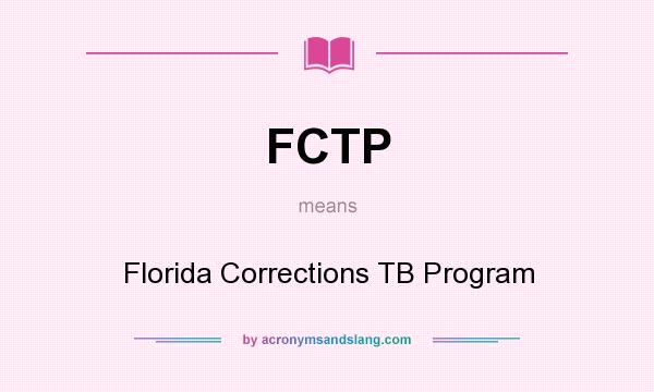 What does FCTP mean? It stands for Florida Corrections TB Program