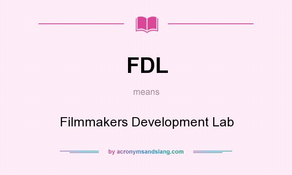 What does FDL mean? It stands for Filmmakers Development Lab