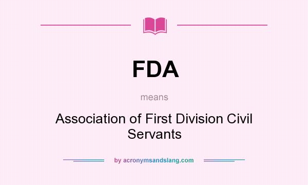 What does FDA mean? It stands for Association of First Division Civil Servants