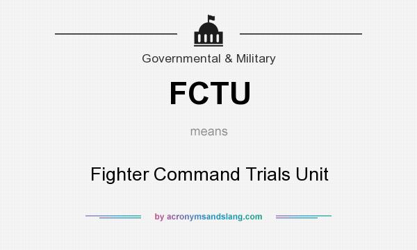 What does FCTU mean? It stands for Fighter Command Trials Unit
