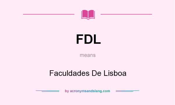 What does FDL mean? It stands for Faculdades De Lisboa