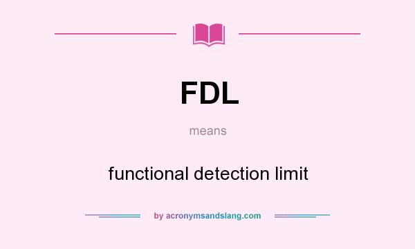 What does FDL mean? It stands for functional detection limit