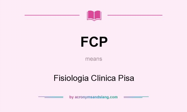 What does FCP mean? It stands for Fisiologia Clinica Pisa