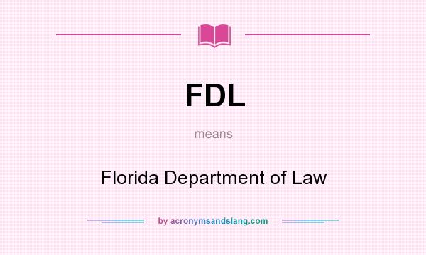 What does FDL mean? It stands for Florida Department of Law