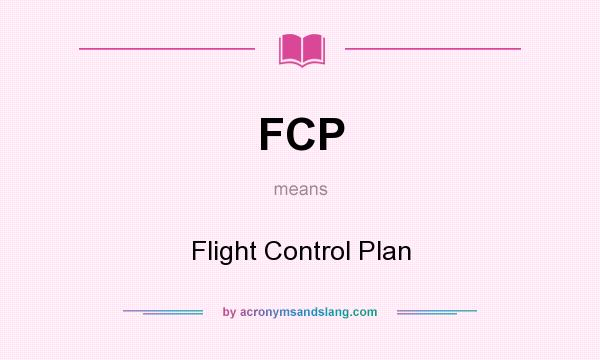 What does FCP mean? It stands for Flight Control Plan