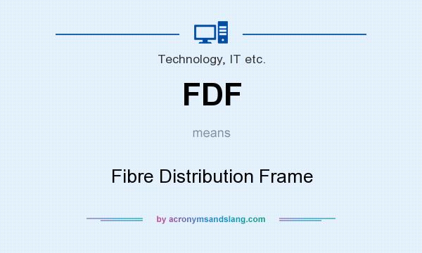 What does FDF mean? It stands for Fibre Distribution Frame