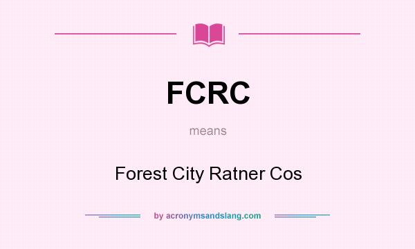 What does FCRC mean? It stands for Forest City Ratner Cos