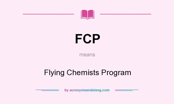 What does FCP mean? It stands for Flying Chemists Program