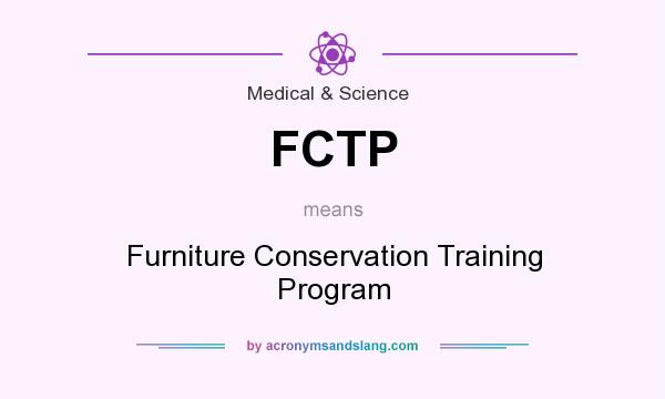 What does FCTP mean? It stands for Furniture Conservation Training Program