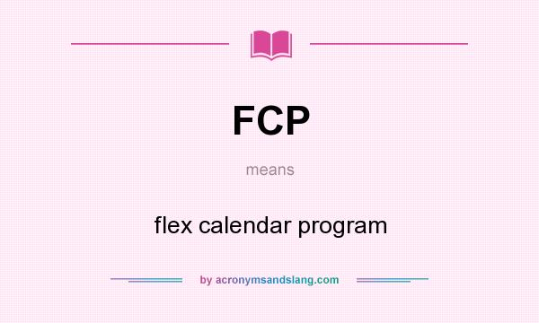 What does FCP mean? It stands for flex calendar program