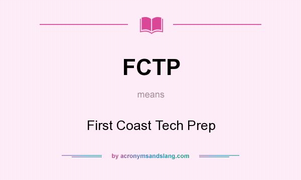 What does FCTP mean? It stands for First Coast Tech Prep