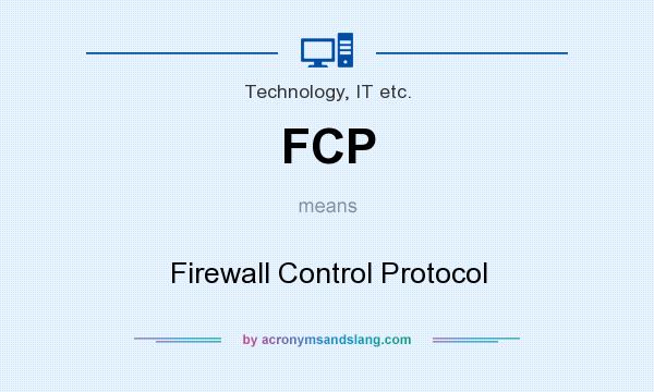 What does FCP mean? It stands for Firewall Control Protocol