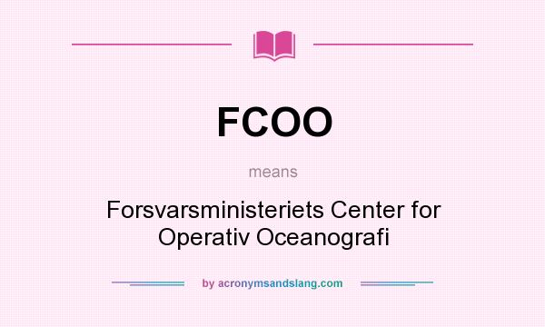 What does FCOO mean? It stands for Forsvarsministeriets Center for Operativ Oceanografi