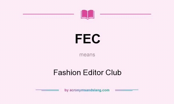 What does FEC mean? It stands for Fashion Editor Club