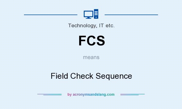 What does FCS mean? It stands for Field Check Sequence
